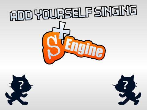 Add Yourself Singing Scratch+ Engine (Template)