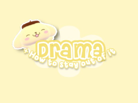Drama + how to stay out of it