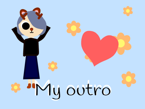 ~my outro~