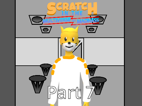 Scratch in the Multiverse of Madness Part 7