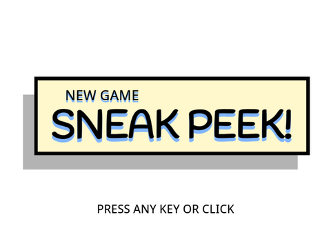 New Game Sneak-Peek!