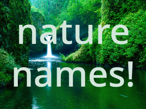 nature names mega-dump!!