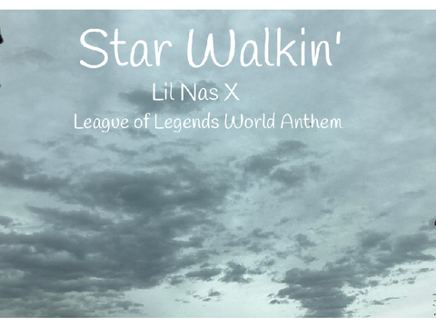 Lil Nas X-Star Walkin’ (League of Legends World Anthem)