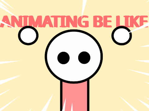 Animating Be Like - #animations #stories #art #all