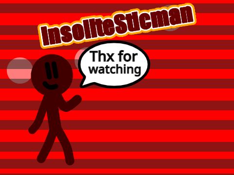 Outro for @InsoliteSticman