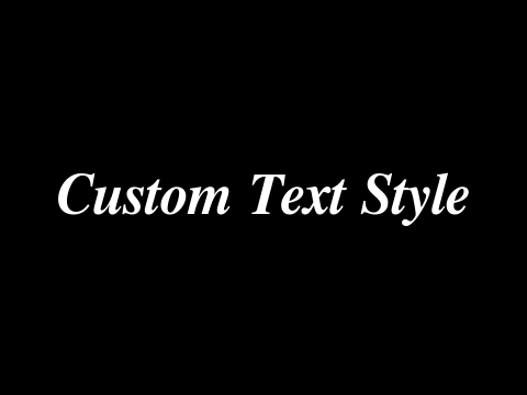 ➣Custom Text Style || Order