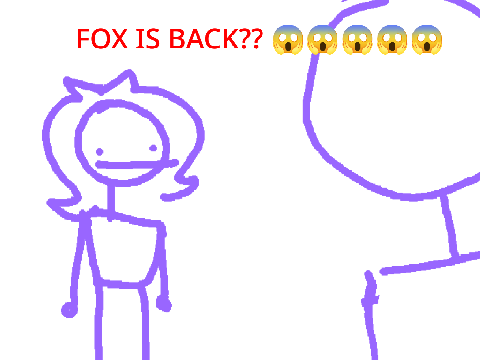 OMG FOX IS BACK???!?!?!?!?!?!?!???!???