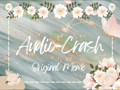 Audio-Crash || Original Meme