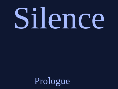Silence [] Prologue