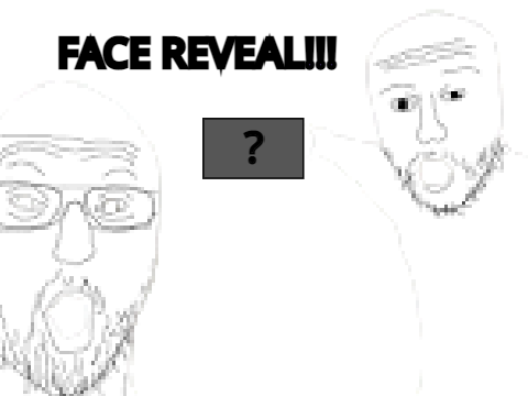FACE REVEAL!!!1!!1!111!