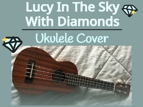 Ukulele Cover - Lucy In The Sky With Diamonds