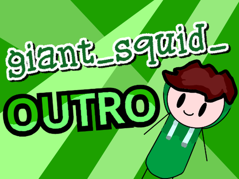 @giant_squid_ Outro