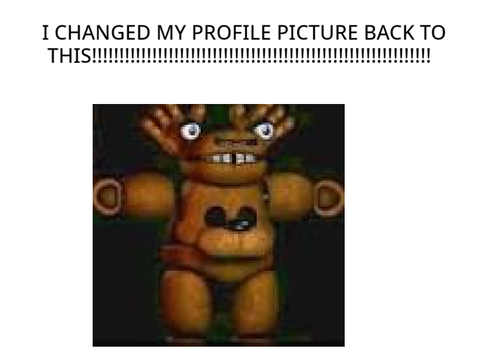 I CHANGED IT BACK!!!!!!!!!!!!!!!