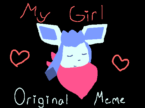 ★✧★ My Girl ★✧★ Original Meme