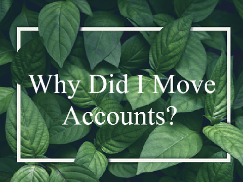 Why Did I Move Accounts?