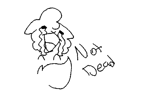 Not dead!