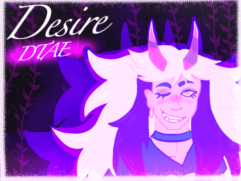 ❦ Desire || DTAE ❦