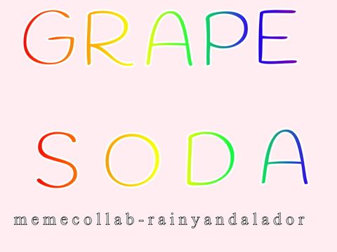 Grape Soda || Meme Collab with @-Alador-