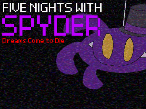 FIVE NIGHTS WITH SPYDER: Where Dreams Come To Die (Definitive Edition)
