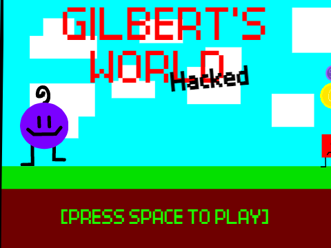 Gilbert's World HACKED