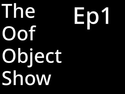 The Oof Object Show Ep1