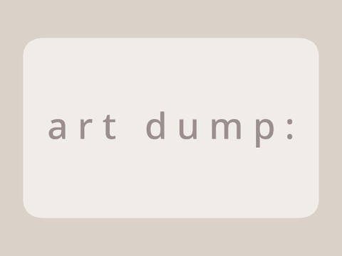 - art dump <3 -