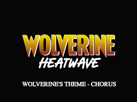 Wolverine: Heatwave Theme WIP - Wolverine's Theme