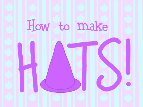 ❀How To Make Hats❀