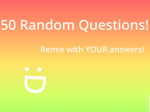 50 Random Questions! remix