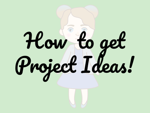 How to get Project Ideas!
