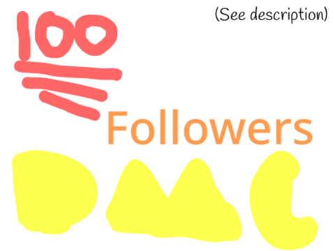 100 followers dmc (READ INSTRUCTIONS)
