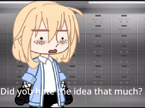 []<>Did you hate the idea that much?<>[]
