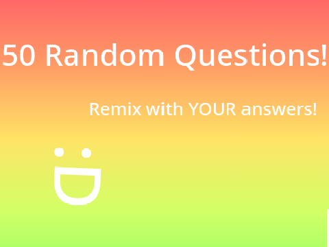 50 Random Answers! (but they weren't random)
