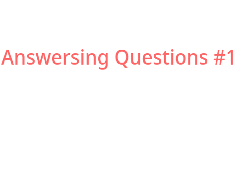 Answering Questions #1