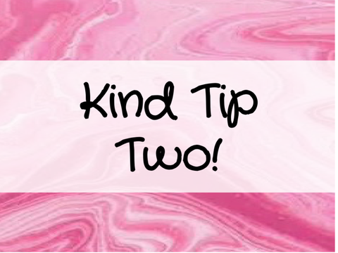 Kind Tip - Two! 