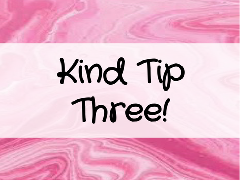 Kind Tip - Three!