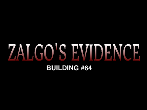 Zalgo's Evidence - Building #64