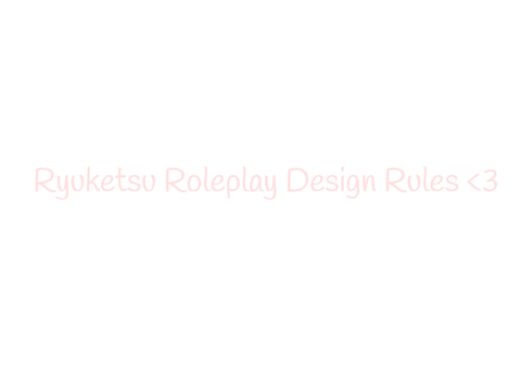 Ryuketsu Roleplay Design Rules