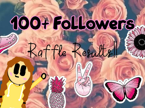 100+ Followers Raffle Results!!