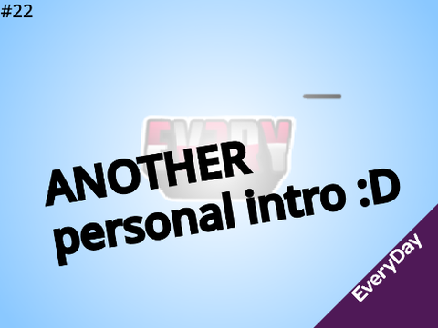 #22 Personal Intro (Again)