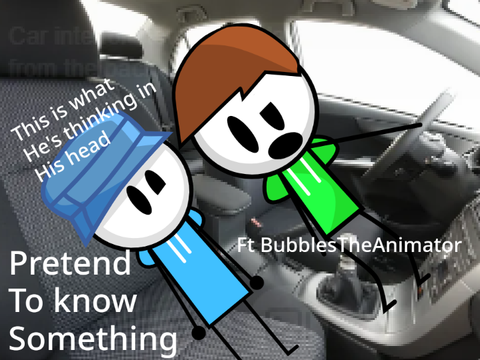 Pretend to Know Something (ft. BubblesTheAnimator)