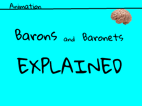 Barons and Baronets EXPLAINED