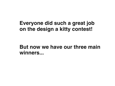 Winners for design a kitty contest!