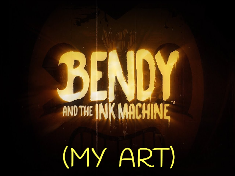 BENDY AND THE INK MACHINE art (100% by me)