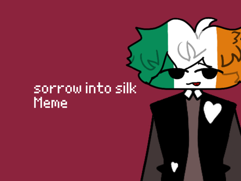 sorrow into silk - meme 