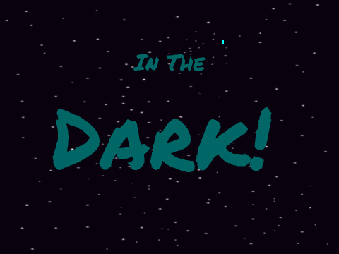 In The Dark!