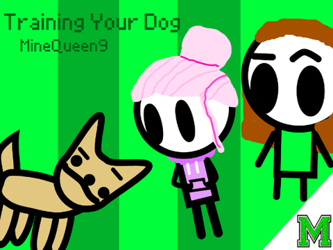 Training Your Dog| MineQueen9