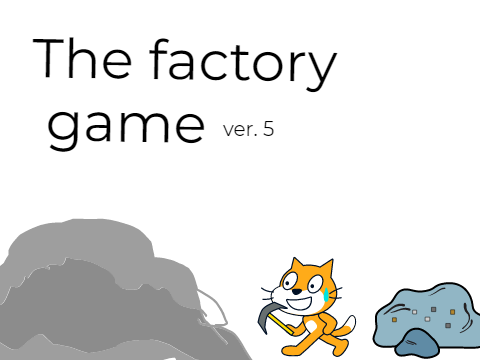 The factory game Ver. 5 (NEW THUMBNAIL)