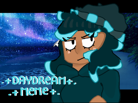 || DAYDREAM MEME ||