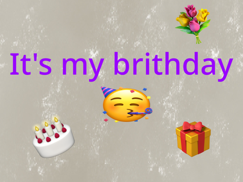 It’s my brithday!